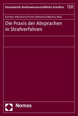 Die Praxis der Absprachen in Strafverfahren Die Praxis der Absprachen in Strafverfahren