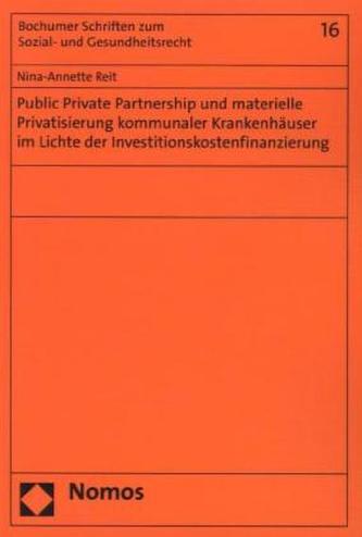 Public Private Partnership und materielle Privatisierung kommunaler Krankenhäuser im Lichte der Investitionskostenfinanzierung