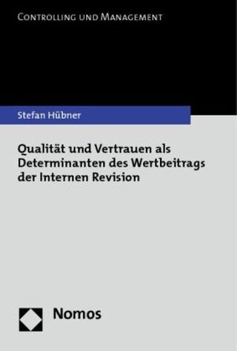 Qualität und Vertrauen als Determinanten des Wertbeitrages der Internen Revision