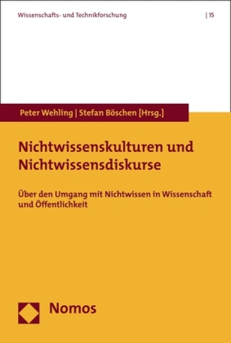 Nichtwissenskulturen und Nichtwissensdiskurse Nichtwissenskulturen und Nichtwissensdiskurse