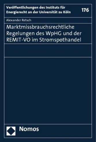 Marktmissbrauchsrechtliche Regelungen des WpHG und der REMIT-VO im Stromspothandel