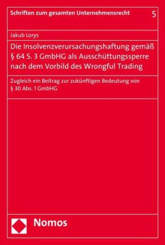 Die Insolvenzverursachungshaftung gemäß § 64 S. 3 GmbHG als Ausschüttungssperre nach dem Vorbild des Wrongful Trading