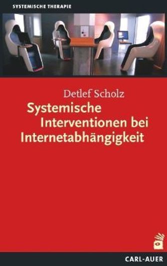 Systemische Interventionen bei Internetabhängigkeit Systemische Interventionen bei Internetabhängigkeit