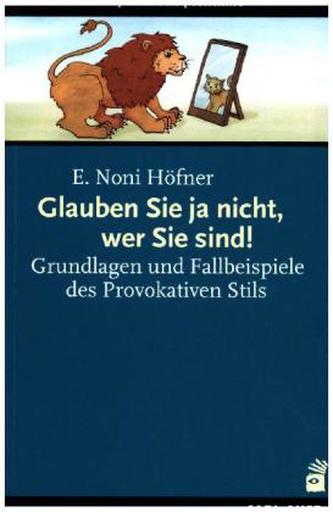 Glauben Sie ja nicht, wer Sie sind!