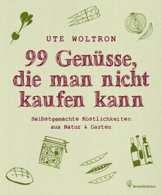 99 Genüsse, die man nicht kaufen kann 99 Genüsse, die man nicht kaufen kann