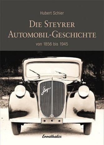 Die Steyrer Automobil-Geschichte Die Steyrer Automobil-Geschichte