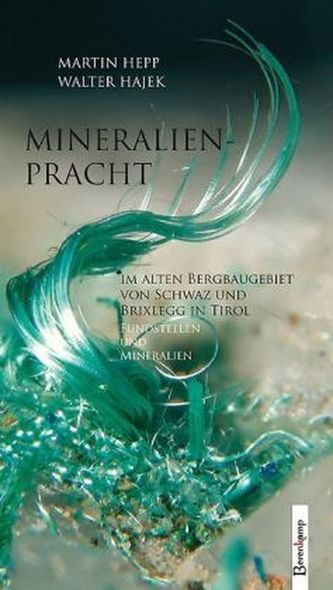 Mineralienpracht im alten Bergbaugebiet von Schwaz und Brixlegg in Tirol