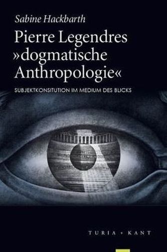 Pierre Legendres 'dogmatische Anthropologie' Pierre Legendres 'dogmatische Anthropologie'