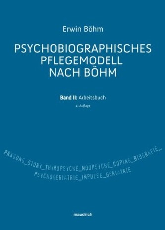 Psychobiographisches Pflegemodell nach Böhm. Bd.2