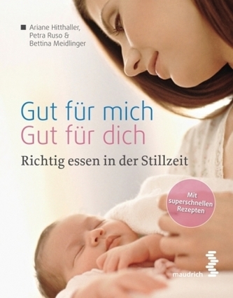 Gut für mich - Gut für dich: Richtig essen in der Stillzeit