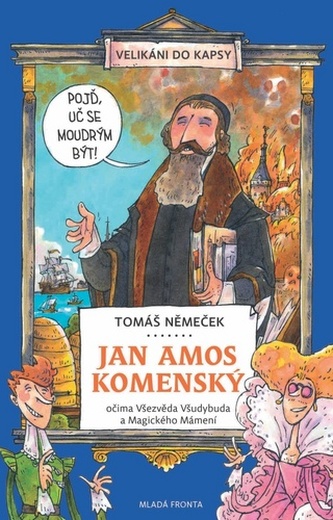 Jan Amos Komenský očima Všezvěda Všudybuda a Magického Mámení - Velikáni do kapsy