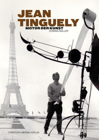 Jean Tinguely - Motor der Kunst Jean Tinguely - Motor der Kunst
