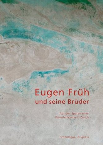 Eugen Früh und seine Brüder Eugen Früh und seine Brüder