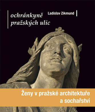 Ochránkyně pražských ulic (Ladislav Zikmund-Lender, 2008)
