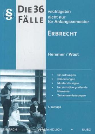 Die 36 wichtigsten Fälle zum Erbrecht Die 36 wichtigsten Fälle zum Erbrecht