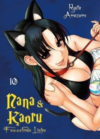 Nana & Kaoru - Fesselnde Liebe. Bd.10