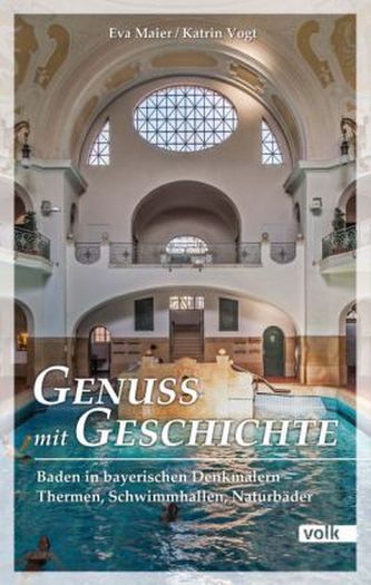 Baden in bayerischen Denkmälern - Thermen, Schwimmhallen, Naturbäder