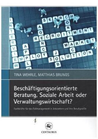 Beschäftigungsorientierte Beratung, Soziale Arbeit oder Verwaltungswirtschaft?