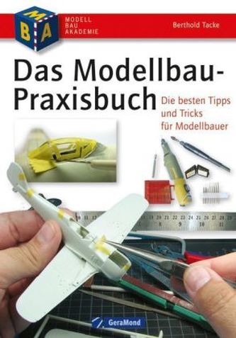 Das Modellbau-Praxisbuch Das Modellbau-Praxisbuch