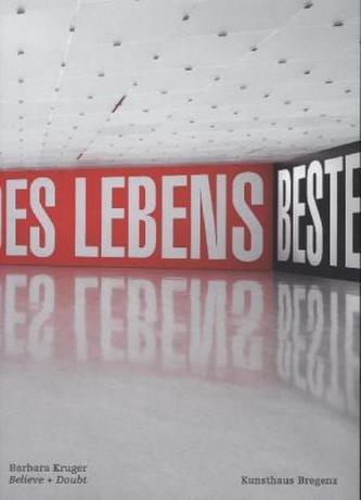 Barbara Kruger. Believe + Doubt Barbara Kruger. Believe + Doubt