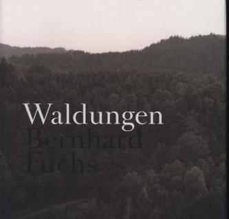 Bernhard Fuchs. Waldungen / Woodlands