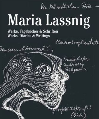 Maria Lassnig. Werke Tagebücher & Schriften / Works, Diaries & Writings. Maria Lassnig. Werke Tagebücher & Schriften / Works, Diaries & Writings.