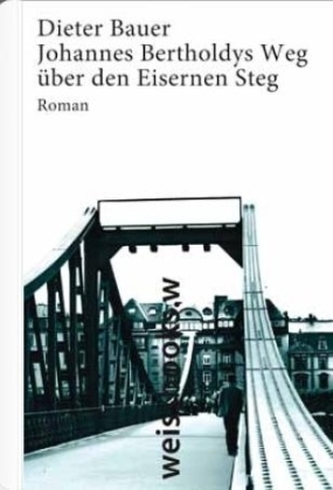 Johannes Bertholdys Weg über den Eisernen Steg