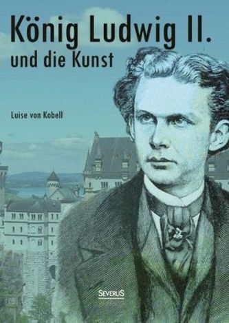 König Ludwig II. von Bayern und die Kunst