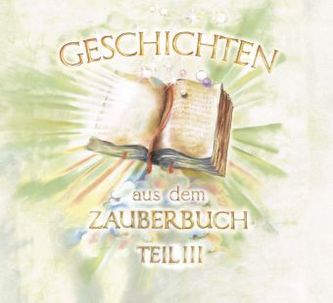 Geschichten aus dem Zauberbuch, m. 2 Audio-CDs. Tl.3