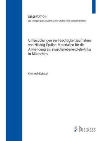 Untersuchungen zur Feuchtigkeitsaufnahme von Niedrig-Epsilon-Materialien für die Anwendung als Zwischenebenendielektrika in Mikr