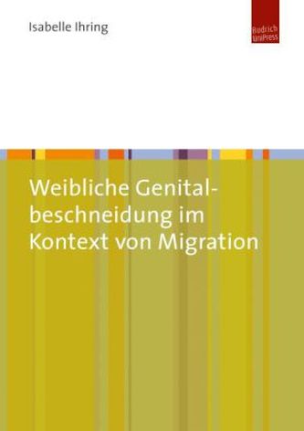Weibliche Genitalbeschneidung im Kontext von Migration Weibliche Genitalbeschneidung im Kontext von Migration