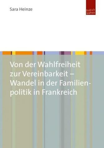 Von der Wahlfreiheit zur Vereinbarkeit - Wandel in der Familienpolitik in Frankreich Von der Wahlfreiheit zur Vereinbarkeit - Wandel in der Familienpolitik in Frankreich
