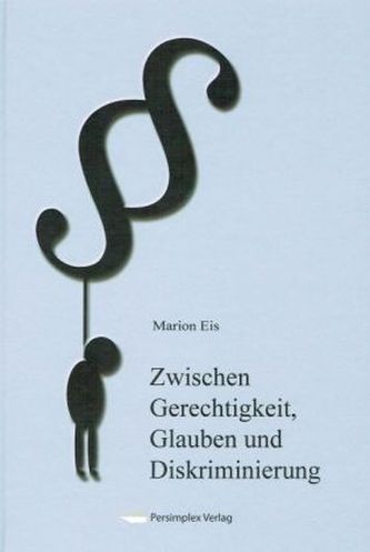 Zwischen Gerechtigkeit, Glauben und Diskriminierung