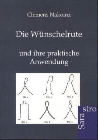 Die Wünschelrute und ihre praktische Anwendung