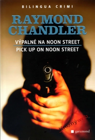 Pick Up on Noon Street : Výpalné na Noon Street (Raymond Chandler, 2008)