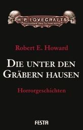 Die unter den Gräbern hausen