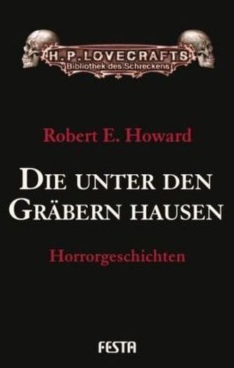 Die unter den Gräbern hausen Die unter den Gräbern hausen