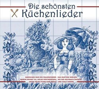 Die schönsten Küchenlieder, 1 Audio-CD