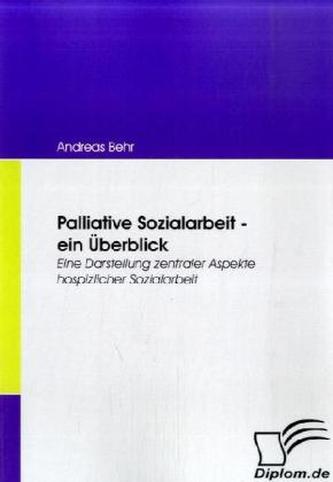 Palliative Sozialarbeit - ein Überblick