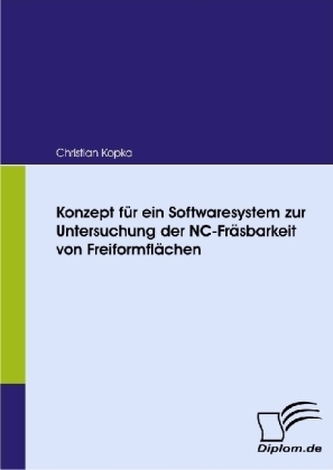 Konzept für ein Softwaresystem zur Untersuchung der NC-Fräsbarkeit von Freiformflächen
