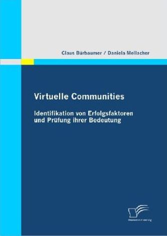 Virtuelle Communities: Identifikation von Erfolgsfaktoren und Prüfung ihrer Bedeutung