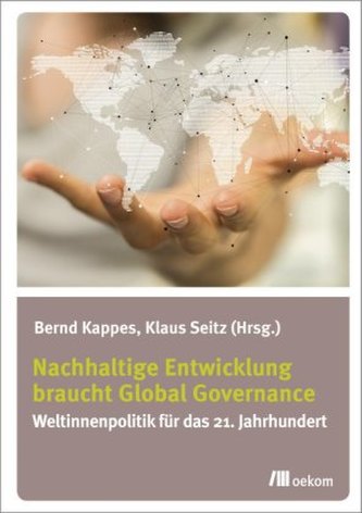 Nachhaltige Entwicklung braucht Global Governance Nachhaltige Entwicklung braucht Global Governance