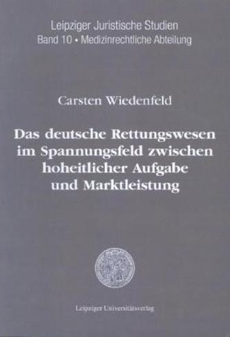 Das deutsche Rettungswesen im Spannungsfeld zwischen hoheitlicher Aufgabe und Marktleistung - der Einfluss des europäischen Verg Das deutsche Rettungswesen im Spannungsfeld zwischen hoheitlicher Aufgabe und Marktleistung - der Einfluss des europäischen Verg