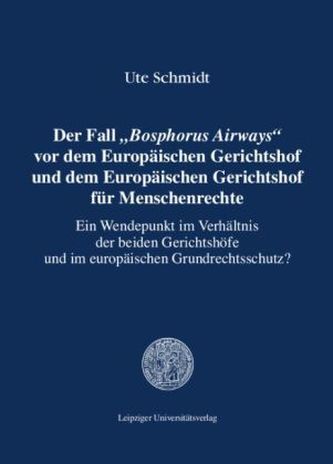 Der Fall Bosphorus Airways vor dem Europäischen Gerichtshof und dem Europäischen Gerichtshof für Menschenrechte