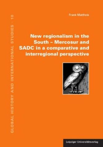 New regionalism in the South Mercosur and SADC in a comparative and interregional perspective New regionalism in the South Mercosur and SADC in a comparative and interregional perspective