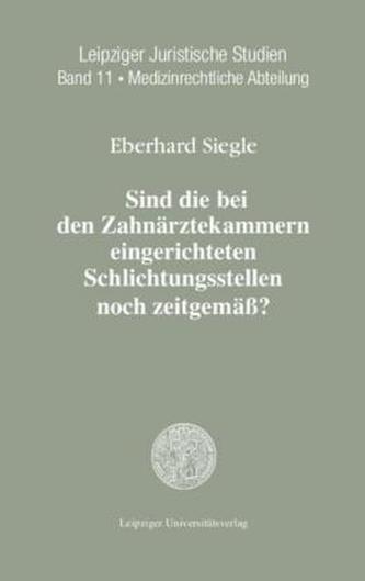 Sind die bei den Zahnärztekammern eingerichteten Schlichtungsstellen noch zeitgemäß? Sind die bei den Zahnärztekammern eingerichteten Schlichtungsstellen noch zeitgemäß?