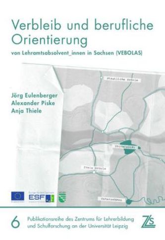 Verbleib und berufliche Orientierung von Lehramtsabsolvent_innen in Sachsen Verbleib und berufliche Orientierung von Lehramtsabsolvent_innen in Sachsen