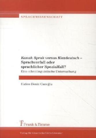 Kanak Sprak versus Kiezdeutsch - Sprachverfall oder sprachlicher Spezialfall?