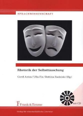 Rhetorik der Selbsttäuschung, m. CD-ROM