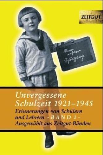 Unvergessene Schulzeit. Bd.1 Unvergessene Schulzeit. Bd.1